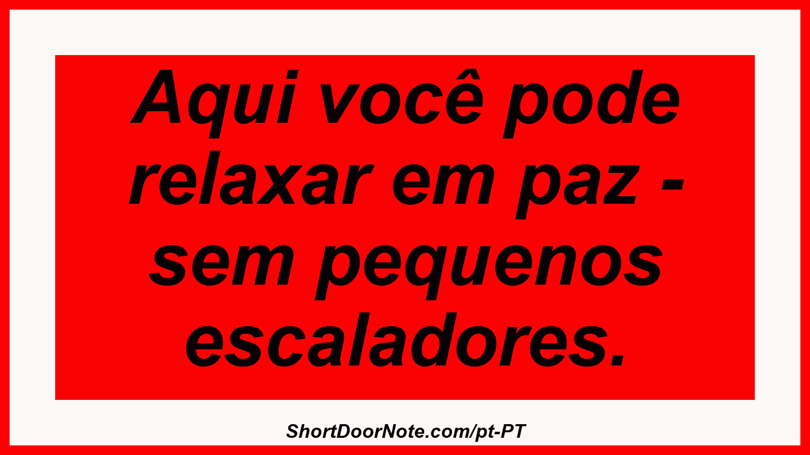 Aqui você pode relaxar em paz - sem pequenos escaladores. 
