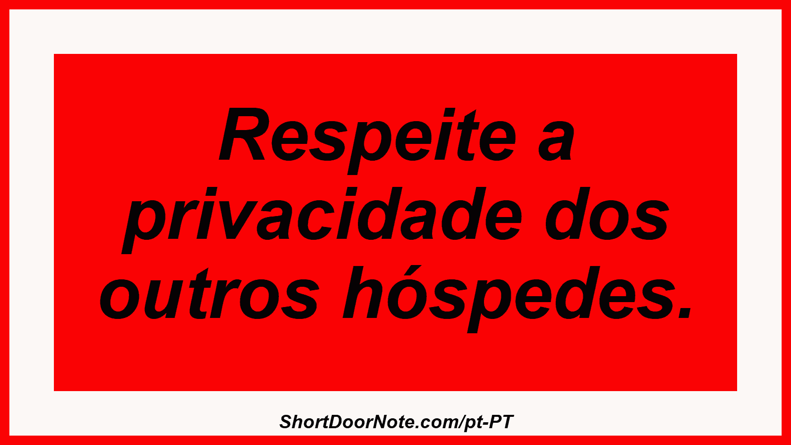 Respeite a privacidade dos outros hóspedes. 

