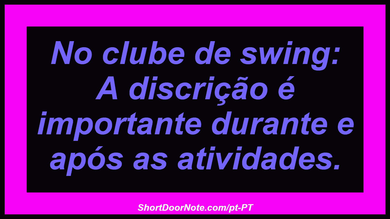 No clube de swing: A discrição é importante durante e após as atividades. 
