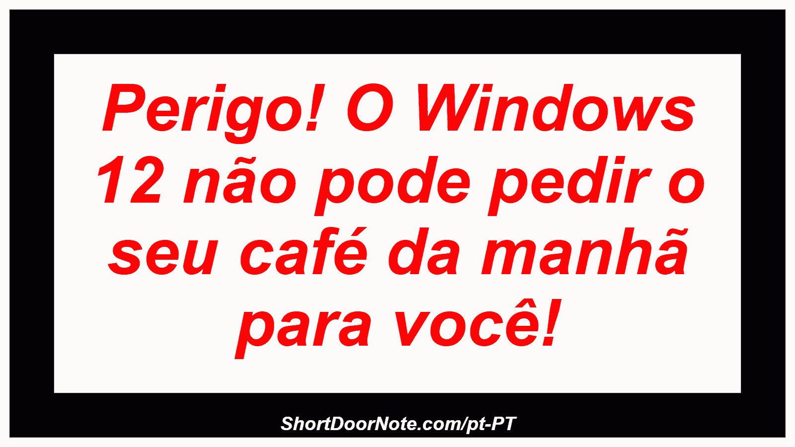 Perigo! O Windows 12 não pode pedir o seu café da manhã para você!
