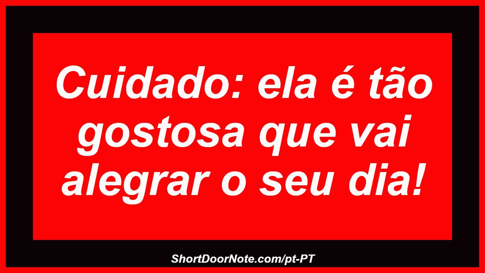 Cuidado: ela é tão gostosa que vai alegrar o seu dia!
