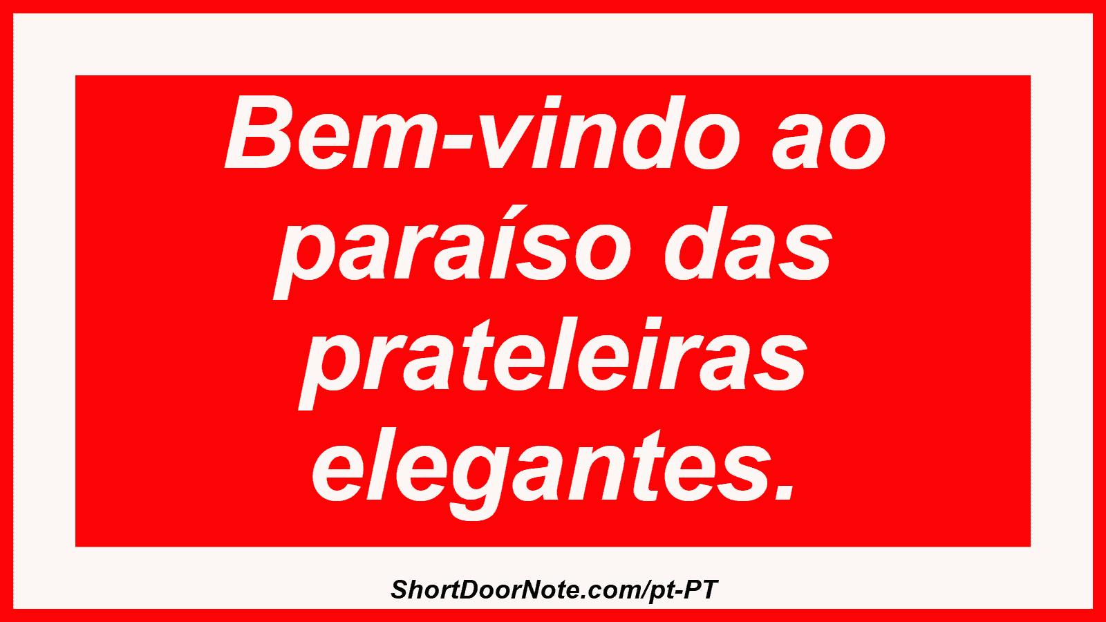 Bem-vindo ao paraíso das prateleiras elegantes.
