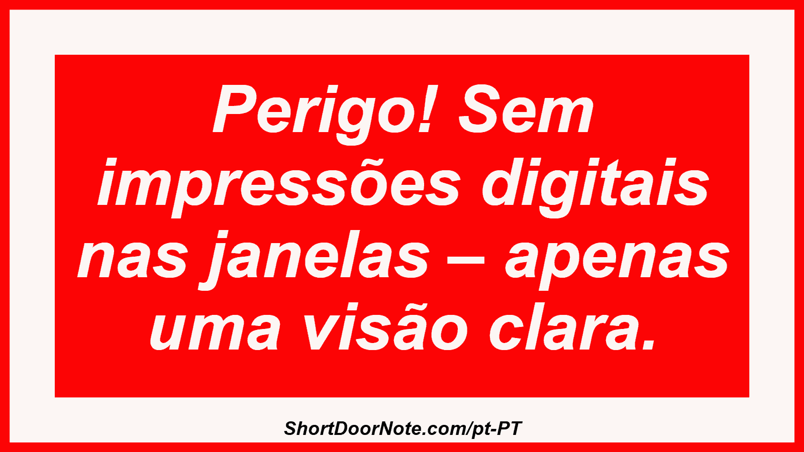 Perigo! Sem impressões digitais nas janelas – apenas uma visão clara.

