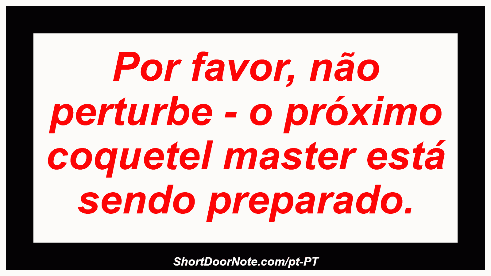 Por favor, não perturbe - o próximo coquetel master está sendo preparado.
