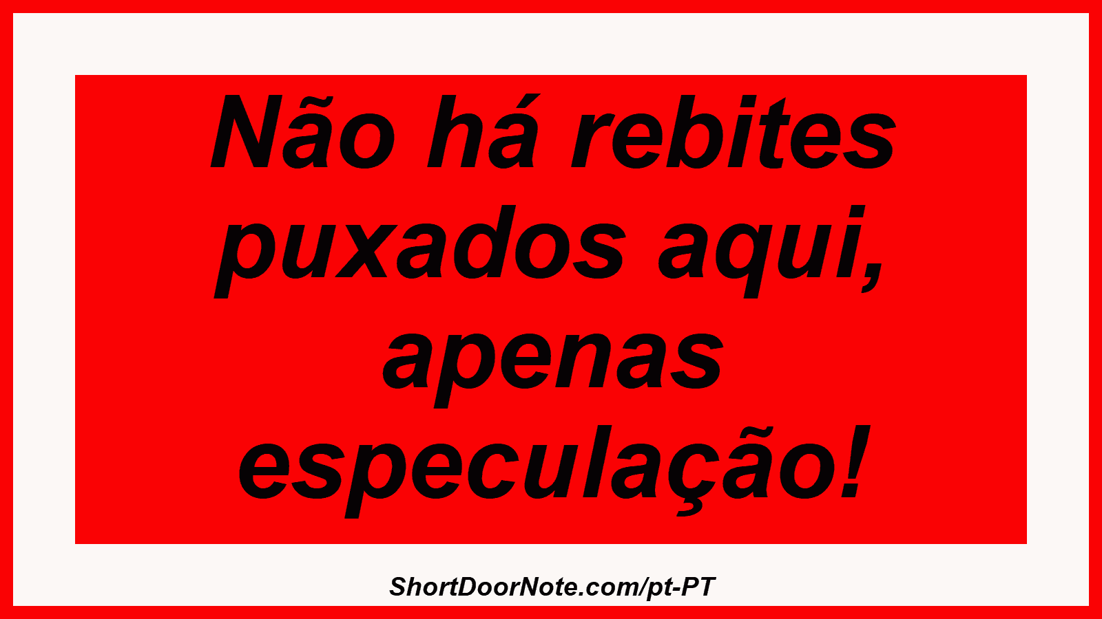 Não há rebites puxados aqui, apenas especulação!
