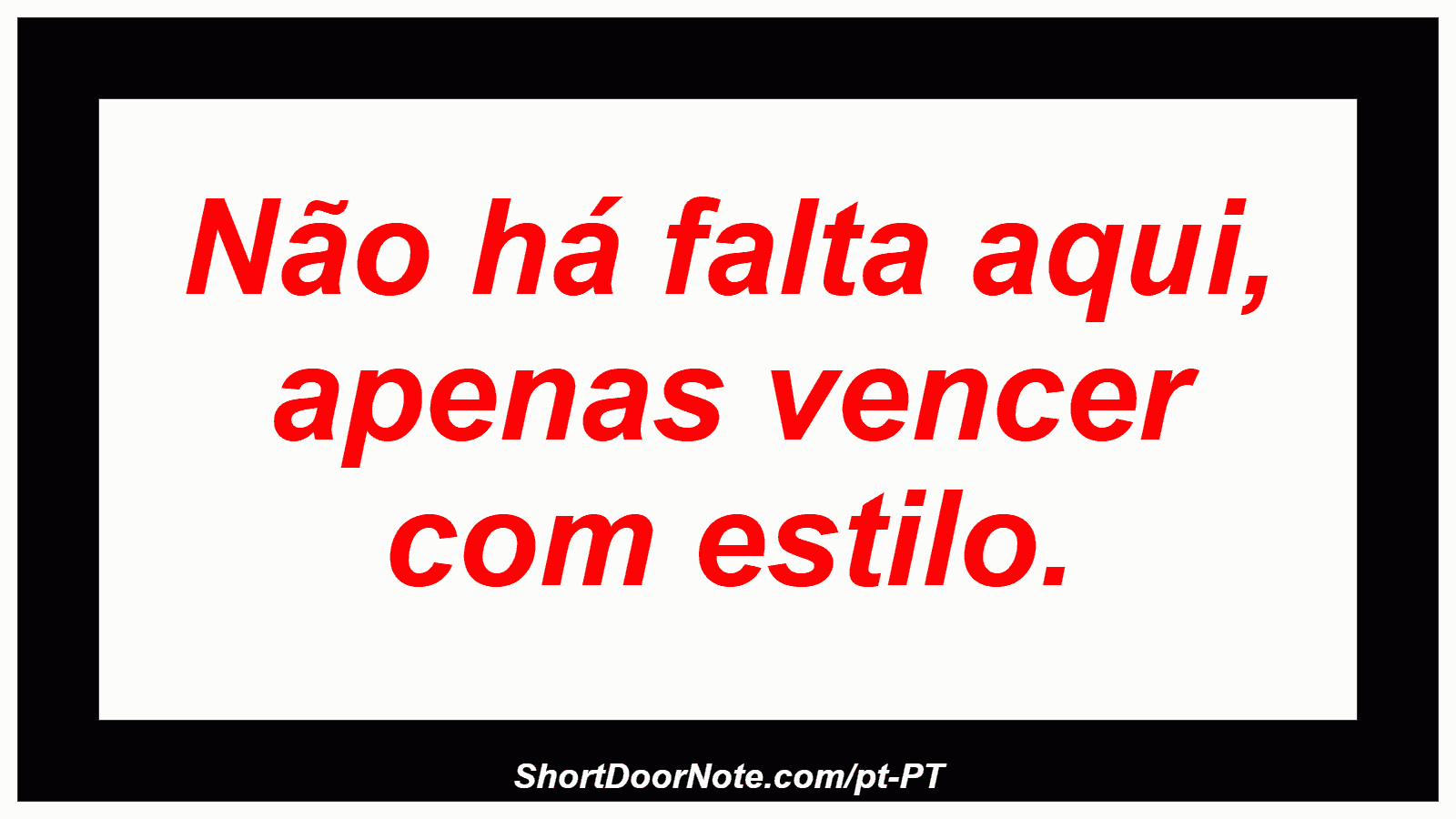Não há falta aqui, apenas vencer com estilo. 
