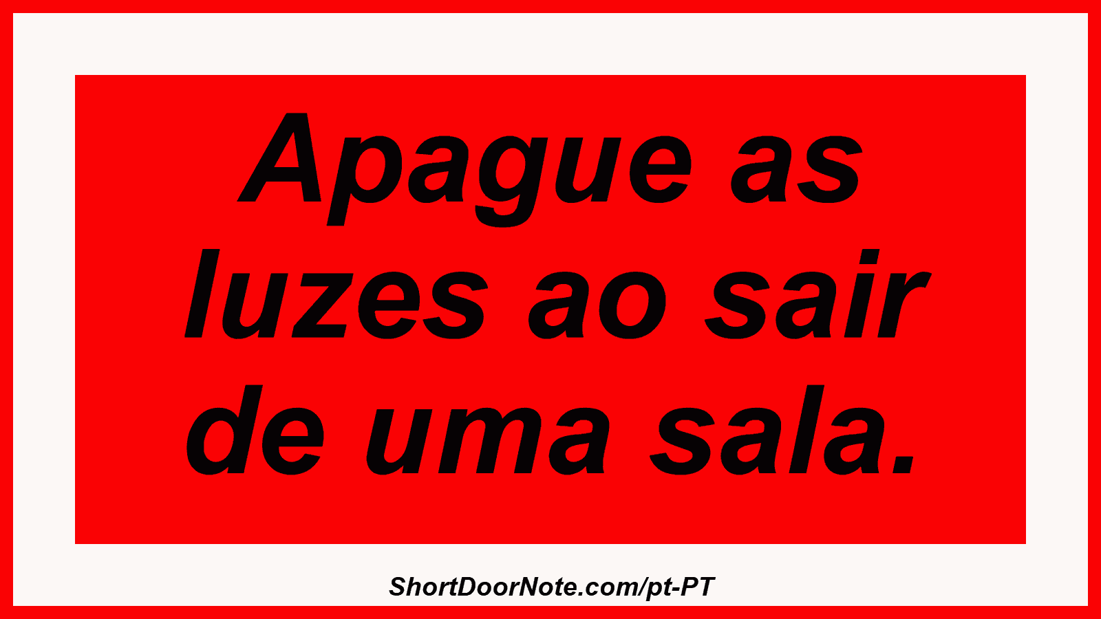 Apague as luzes ao sair de uma sala.
