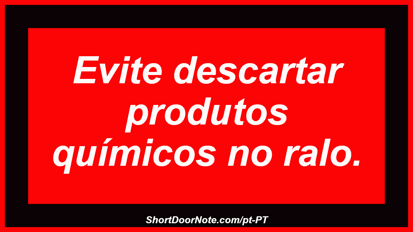 Evite descartar produtos químicos no ralo.
