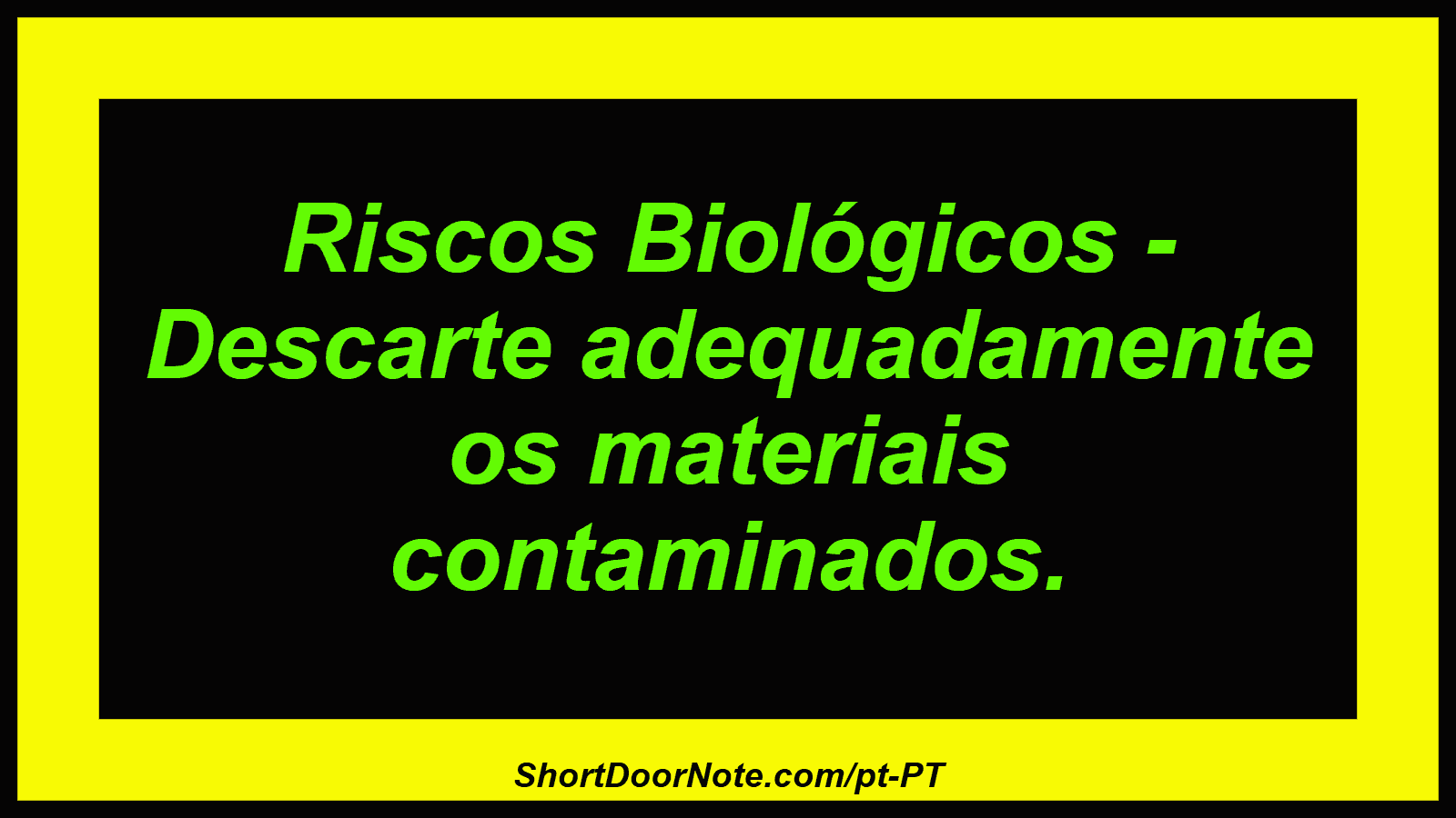 Riscos Biológicos - Descarte adequadamente os materiais contaminados.

