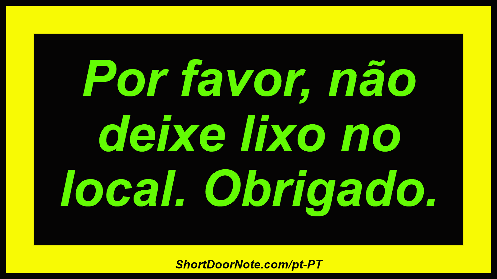 Por favor, não deixe lixo no local. Obrigado.
