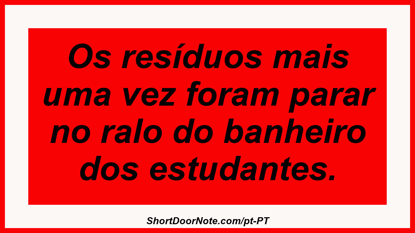 Os resíduos mais uma vez foram parar no ralo do banheiro dos estudantes.
