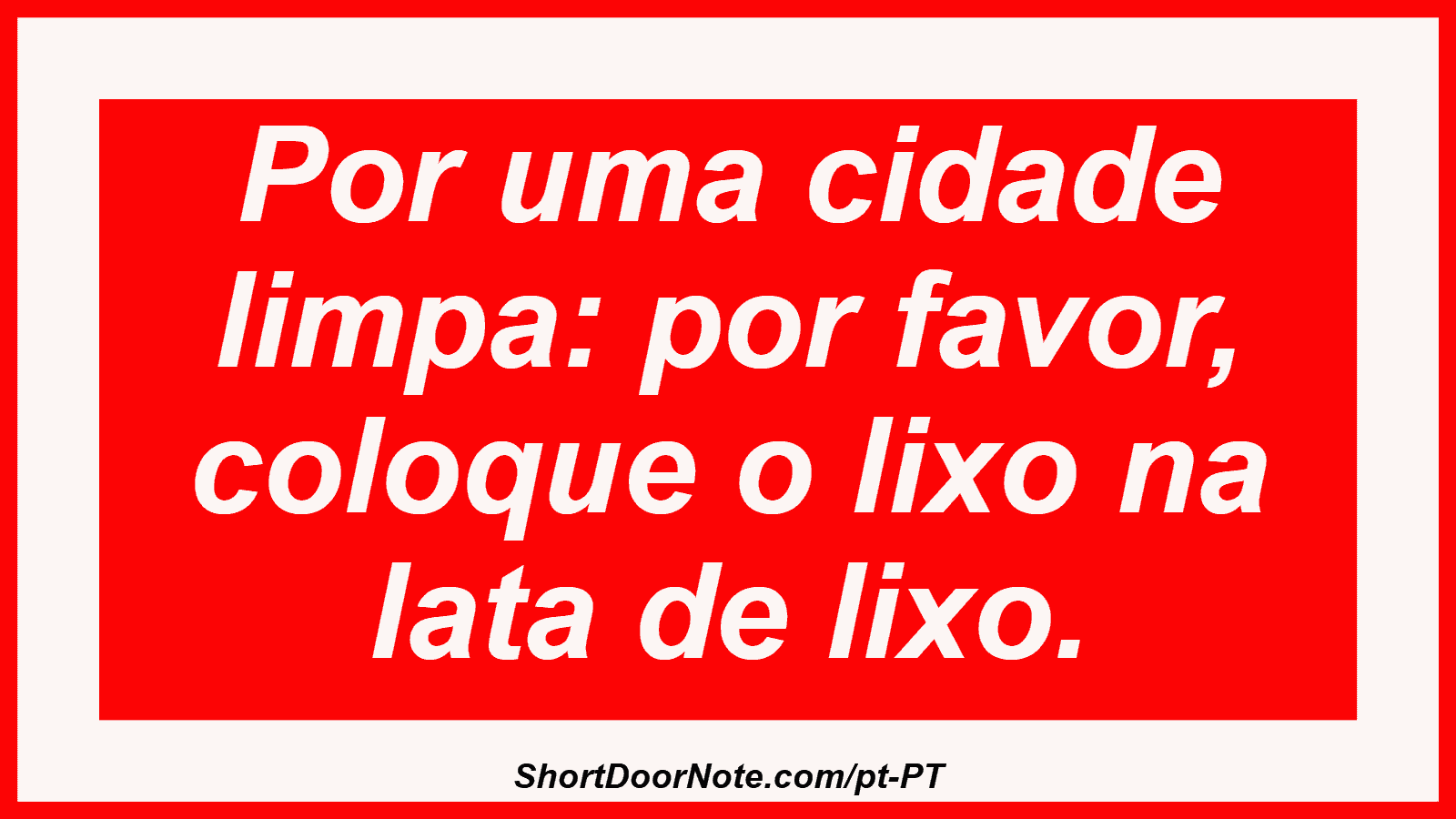 Por uma cidade limpa: por favor, coloque o lixo na lata de lixo.
