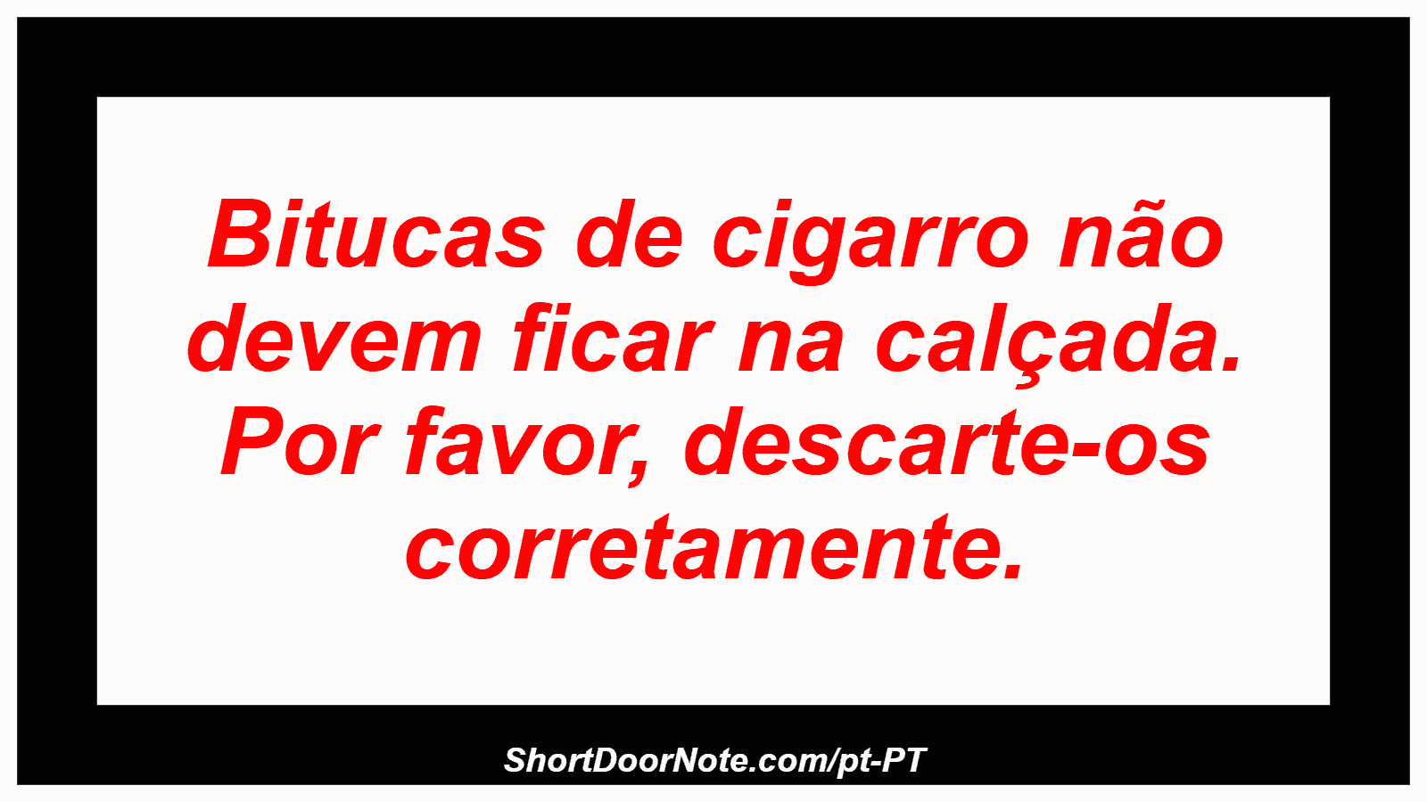 Bitucas de cigarro não devem ficar na calçada. Por favor, descarte-os corretamente.
