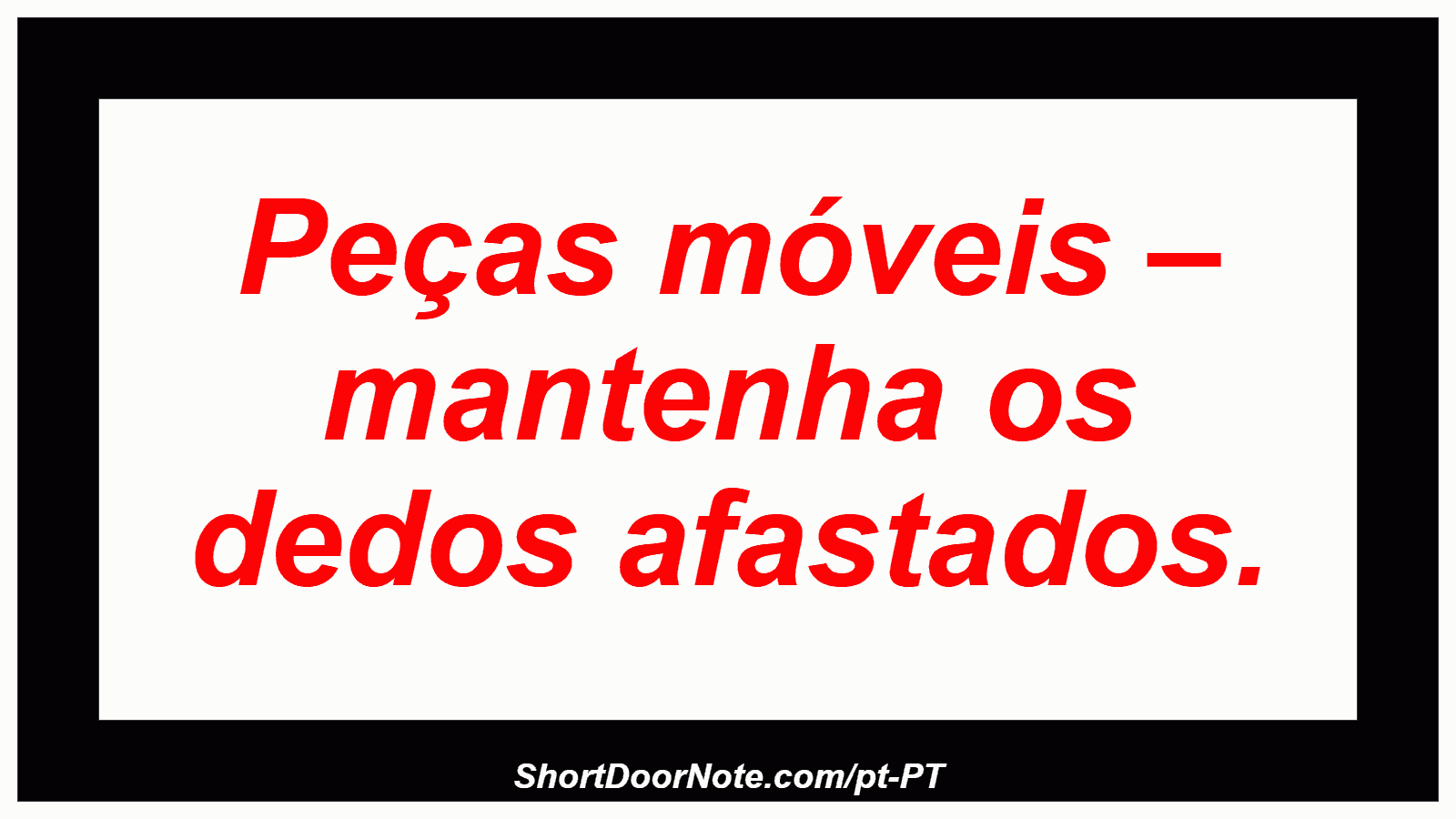 Peças móveis – mantenha os dedos afastados.
