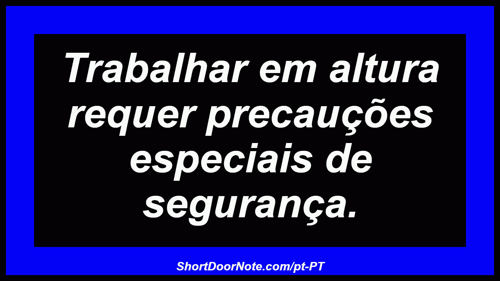 Trabalhar em altura requer precauções especiais de segurança.
