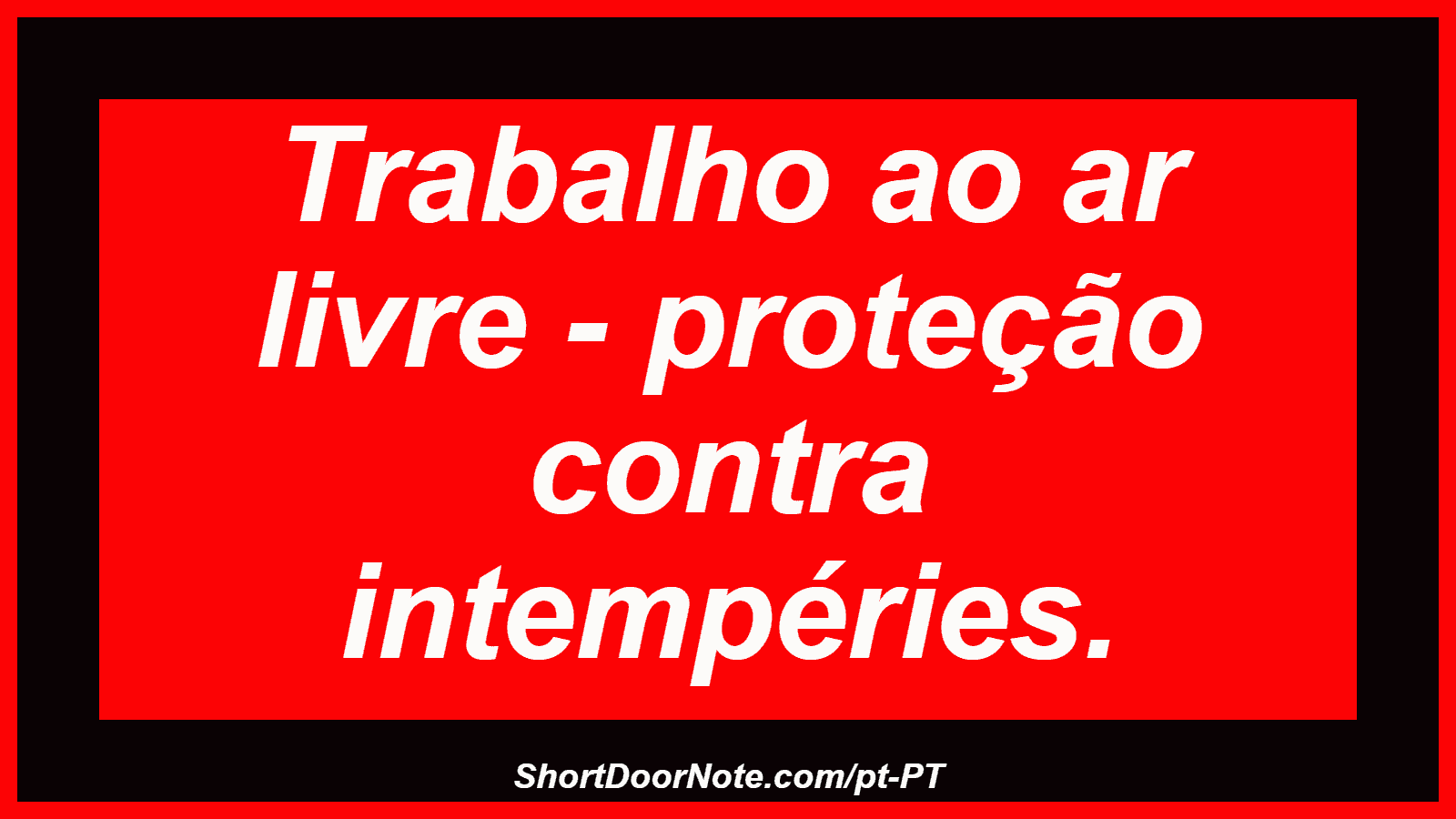 Trabalho ao ar livre - proteção contra intempéries.
