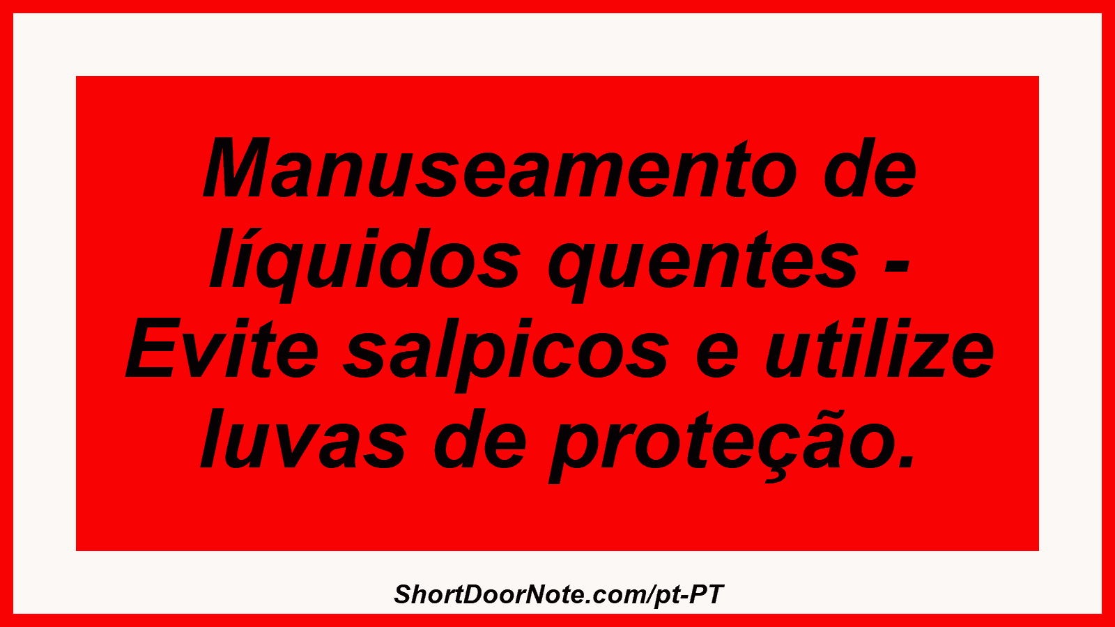 Manuseamento de líquidos quentes - Evite salpicos e utilize luvas de proteção.
