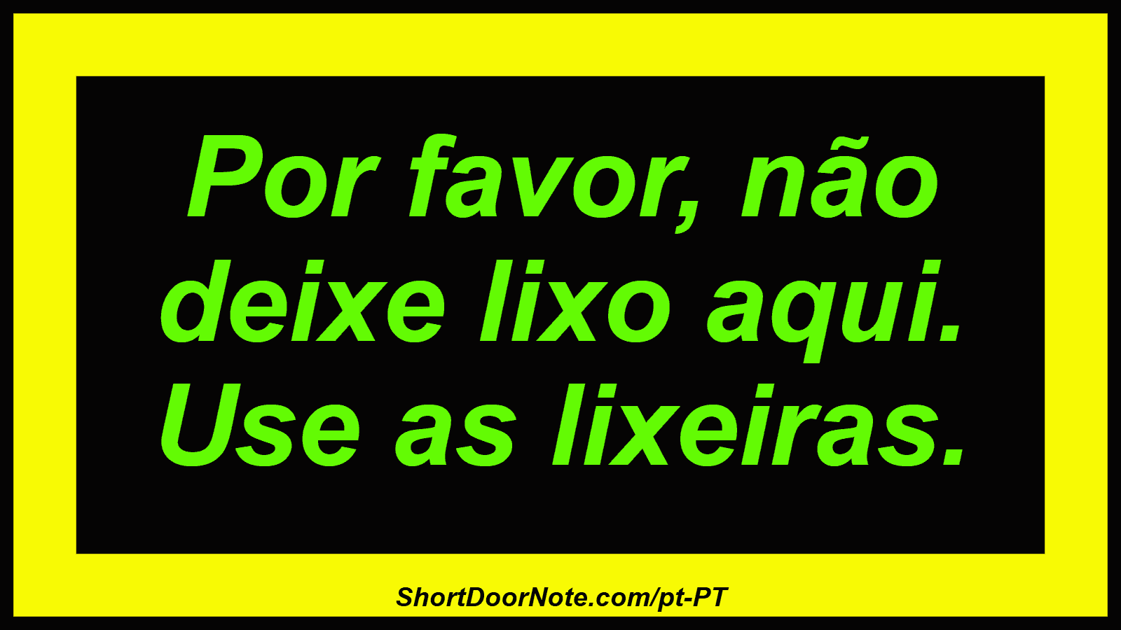 Por favor, não deixe lixo aqui. Use as lixeiras.
