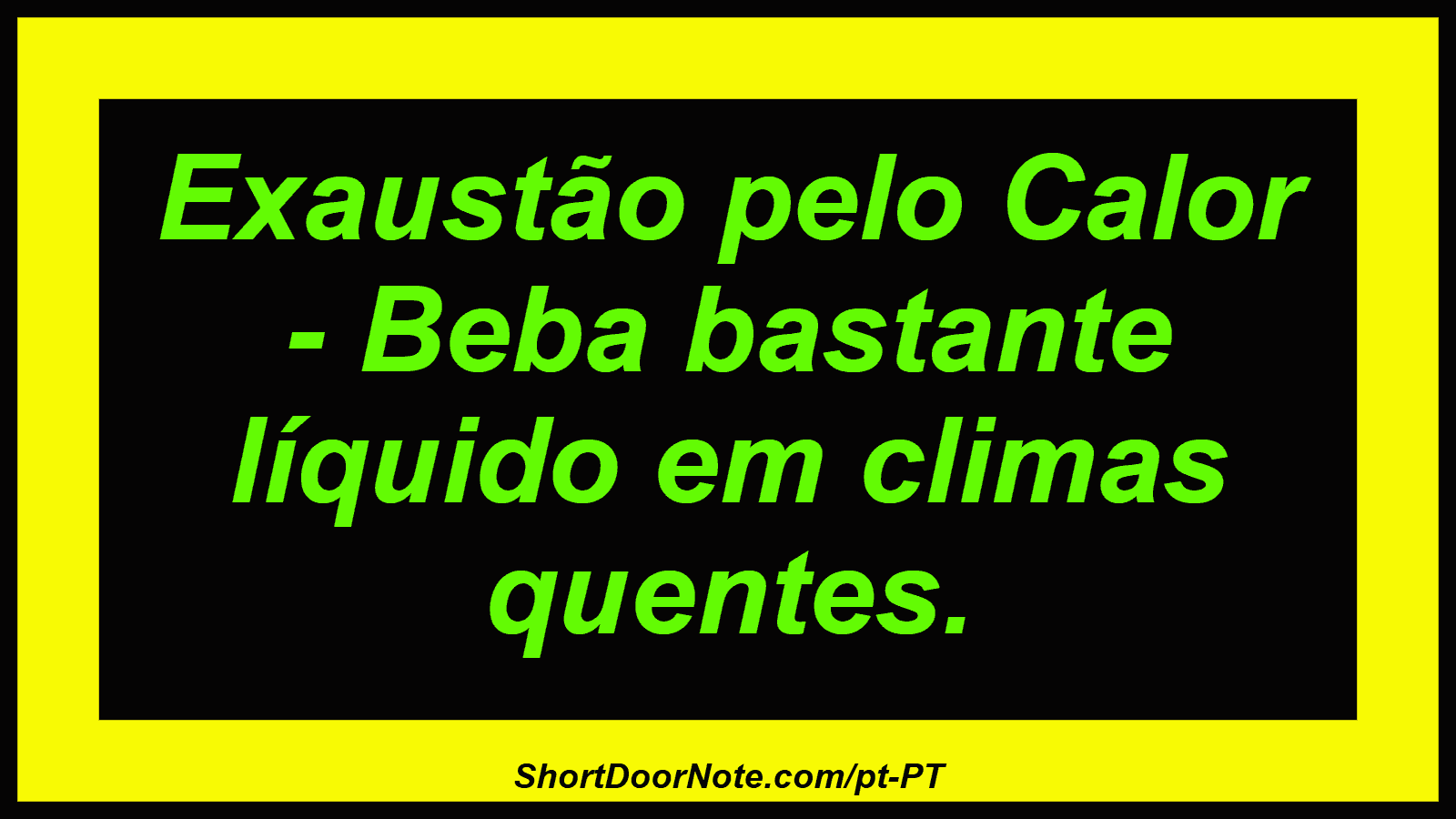 Exaustão pelo Calor - Beba bastante líquido em climas quentes.
