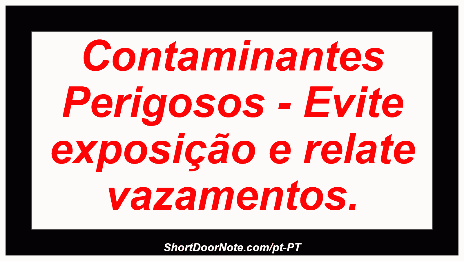 Contaminantes Perigosos - Evite exposição e relate vazamentos.
